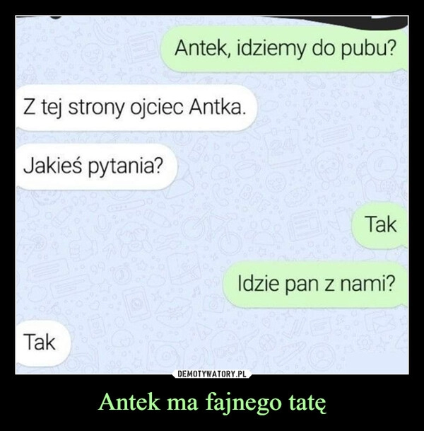 
    
Antek ma fajnego tatę 