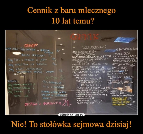 
    Cennik z baru mlecznego
 10 lat temu? Nie! To stołówka sejmowa dzisiaj!