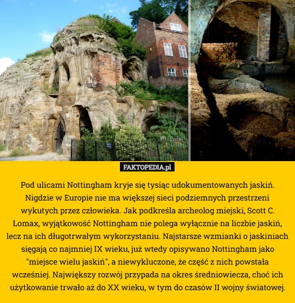 
    Pod ulicami Nottingham kryje się tysiąc udokumentowanych jaskiń. Nigdzie