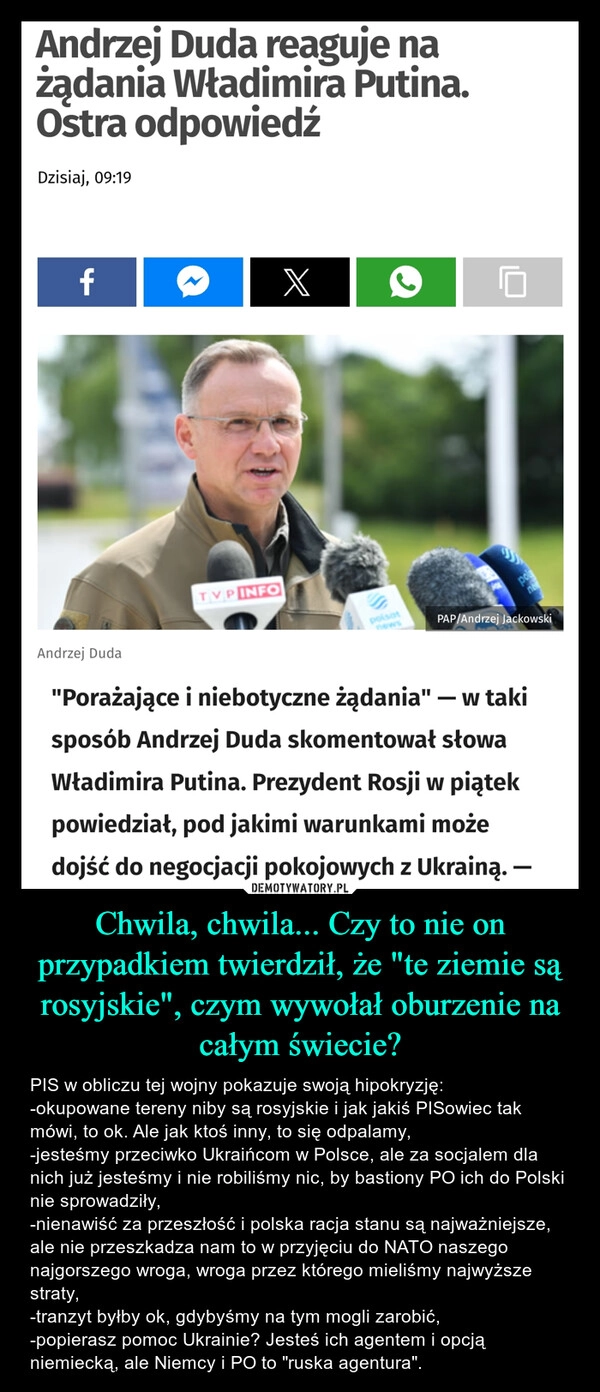 
    Chwila, chwila... Czy to nie on przypadkiem twierdził, że "te ziemie są rosyjskie", czym wywołał oburzenie na całym świecie?