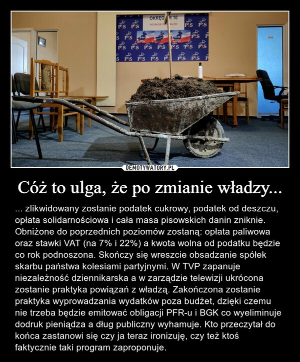 
    Cóż to ulga, że po zmianie władzy... 