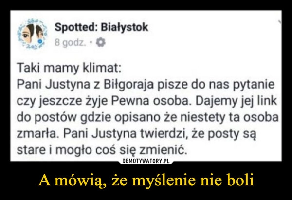 
    A mówią, że myślenie nie boli