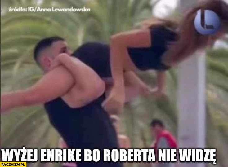 Anna Lewandowska wyżej Enrike bo Roberta nie widzę