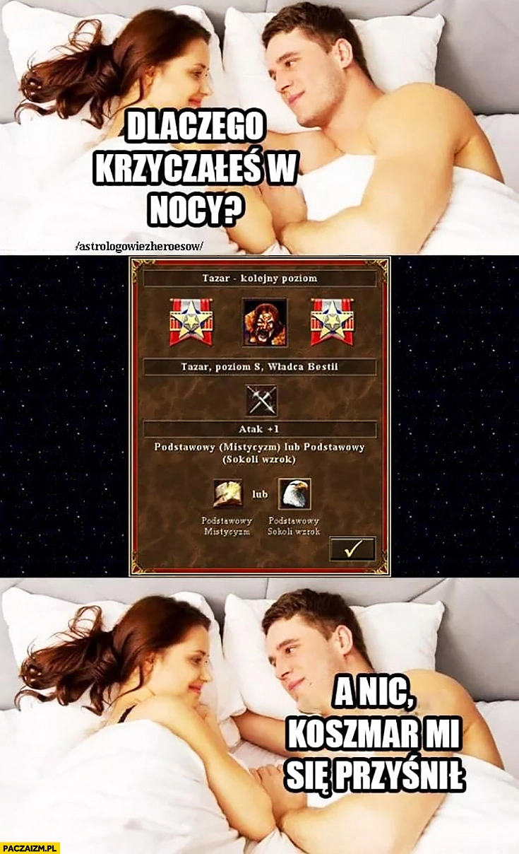 
    Dlaczego krzyczałeś w nocy sokoli wzrok, mistycyzm. A nic, koszmar mi się przyśnił Heroes of Might and Magic 3