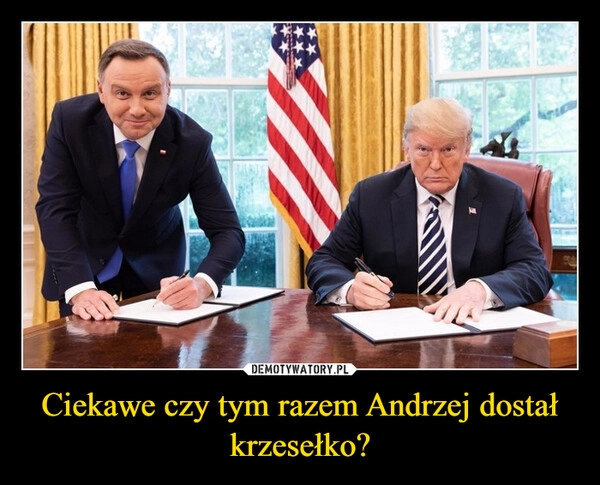 
    Ciekawe czy tym razem Andrzej dostał krzesełko?