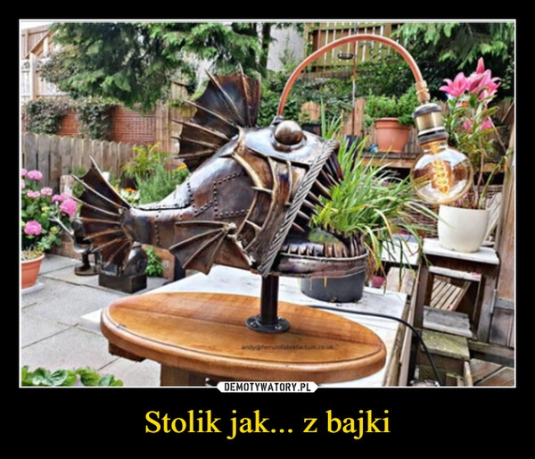 
    Stolik jak... z bajki