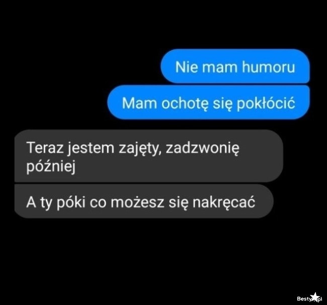 
    Ochota na kłótnię 