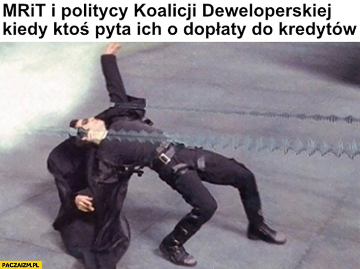 
    MRiT i politycy koalicji deweloperskiej kiedy ktoś pyta ich o dopłaty do kredytów Neo Matrix unik