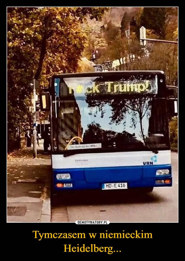 
    Tymczasem w niemieckim Heidelberg...