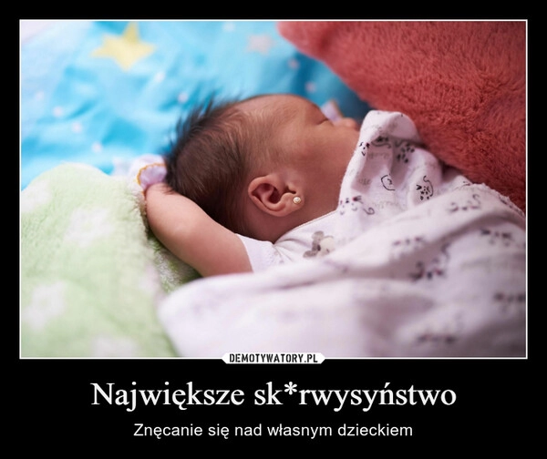 
    Największe sk*rwysyństwo