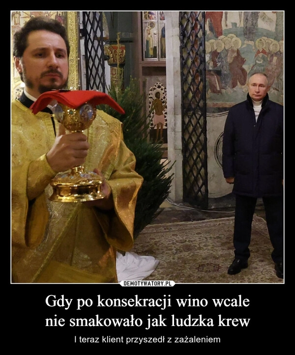 
    Gdy po konsekracji wino wcale
nie smakowało jak ludzka krew