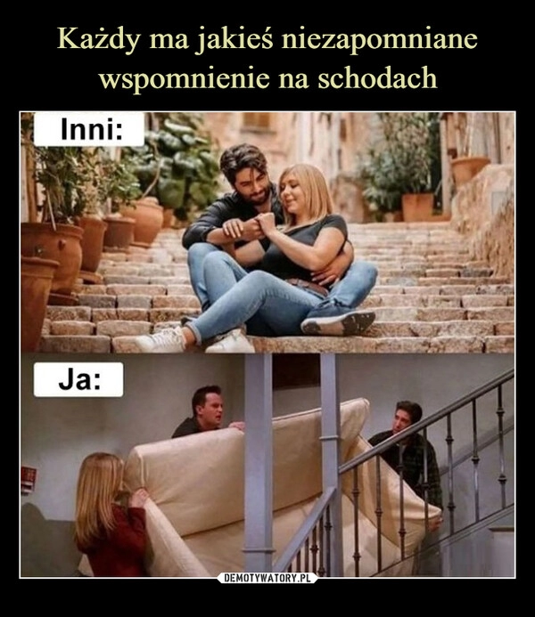 
    Każdy ma jakieś niezapomniane wspomnienie na schodach