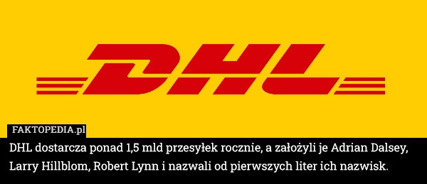 
    DHL dostarcza ponad 1,5 mld przesyłek rocznie, a założyli je Adrian Dalsey,