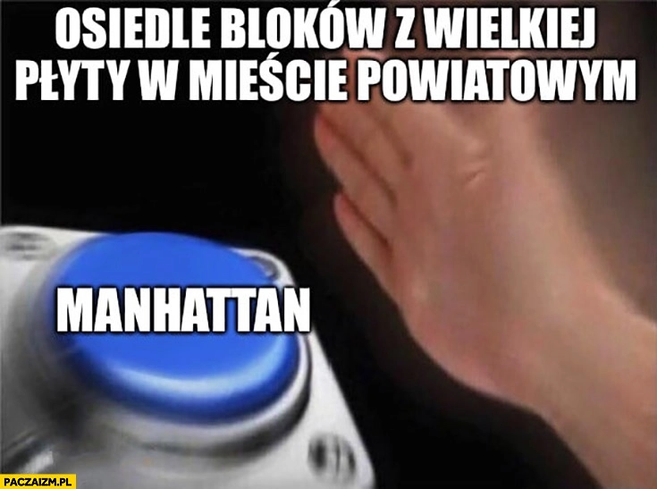
    Osiedle bloków z wielkiej płyty w mieście powiatowym nazwa Manhattan mem z przyciskiem