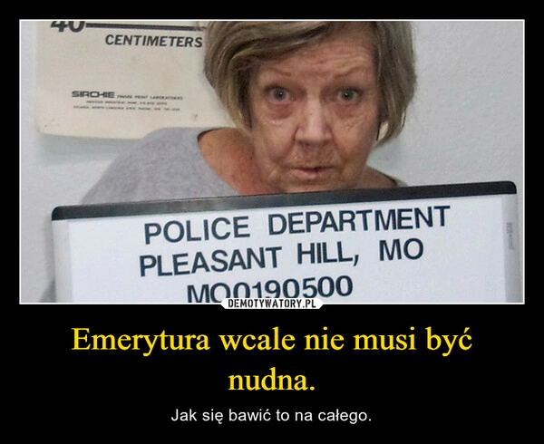 
    Emerytura wcale nie musi być nudna.