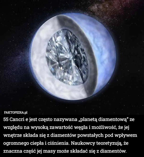 
    55 Cancri e jest często nazywana „planetą diamentową” ze względu na wysoką