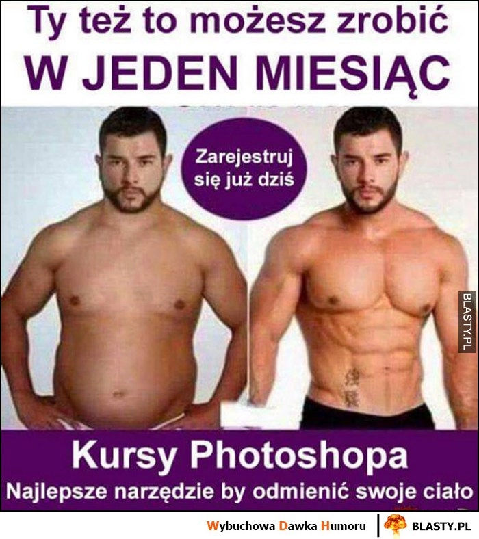 
    Tyu też możesz to zrobićw jeden miesiąc kursy Photoshopa najlepsze narzędzie by odmienić swoje ciało