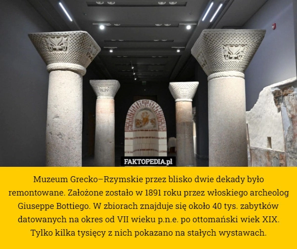 
     Muzeum Grecko–Rzymskie przez blisko dwie dekady było remontowane. Założone