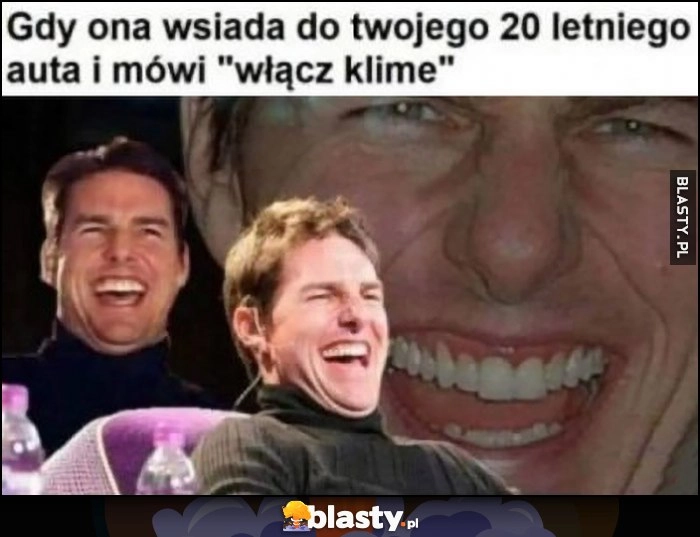 
    Gdy ona wsiada do twojego 20-letniego auta i mówi 