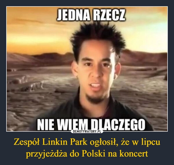 
    Zespół Linkin Park ogłosił, że w lipcu przyjeżdża do Polski na koncert