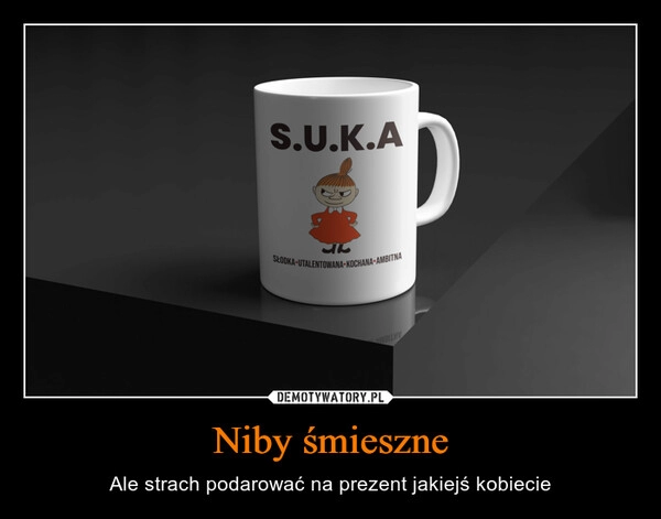 
    Niby śmieszne