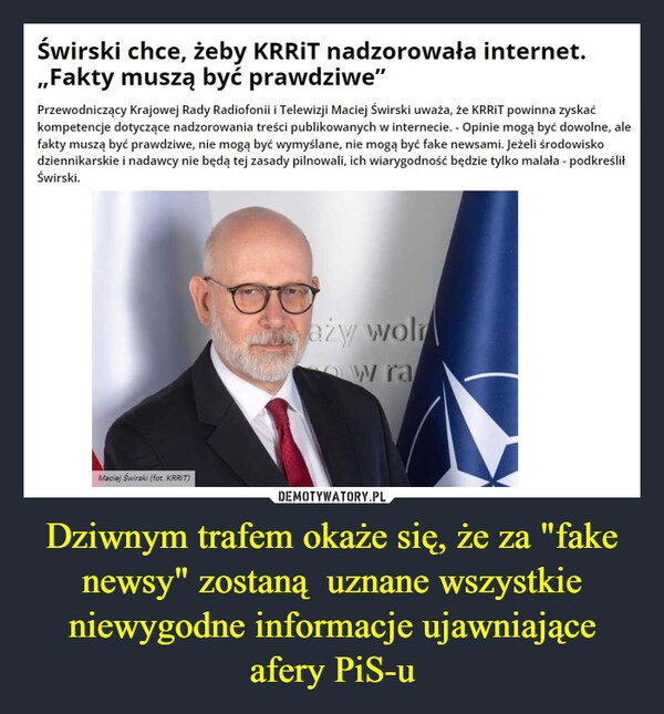 
    Dziwnym trafem okaże się, że za "fake newsy" zostaną  uznane wszystkie niewygodne informacje ujawniające afery PiS-u