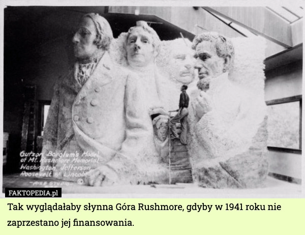 
    Tak wyglądałaby słynna Góra Rushmore, gdyby w 1941 roku nie zaprzestano