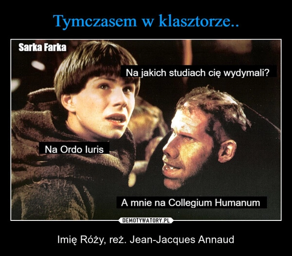 
    Tymczasem w klasztorze..