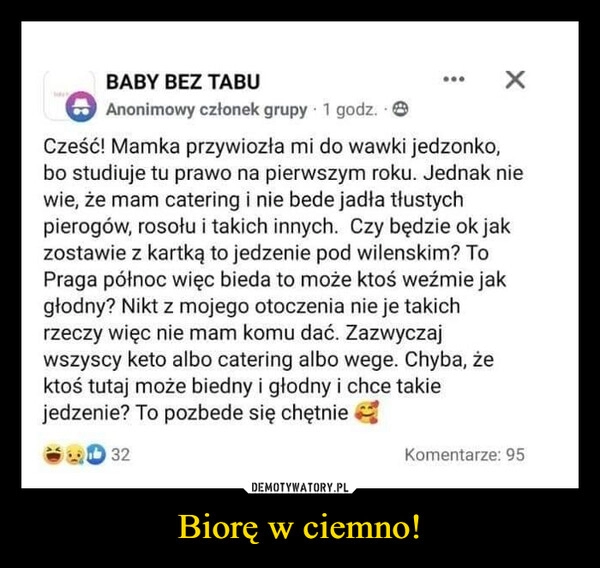 
    Biorę w ciemno!