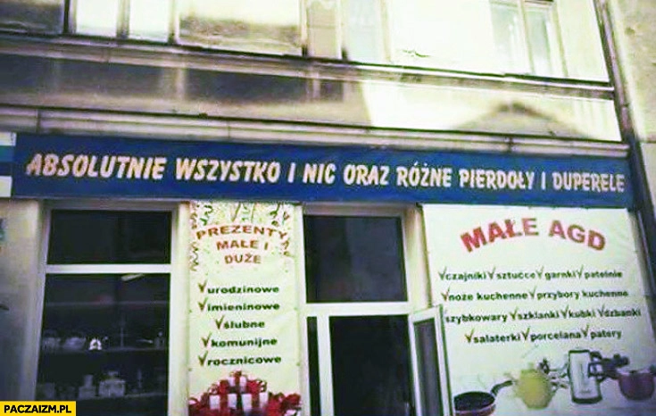 
    Absolutnie wszystko i nic oraz różne pierdoły i duperele