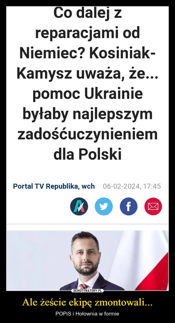 
    Ale żeście ekipę zmontowali...