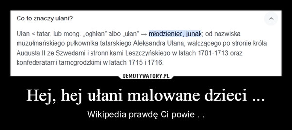 
    Hej, hej ułani malowane dzieci ...