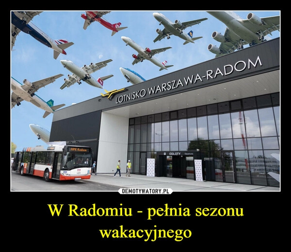 
    W Radomiu - pełnia sezonu wakacyjnego