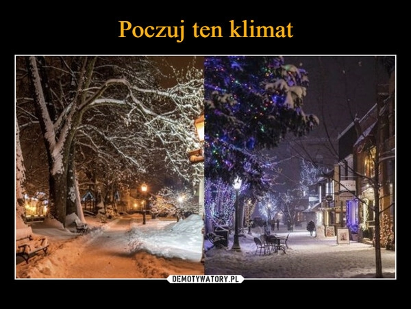 
    
Poczuj ten klimat 