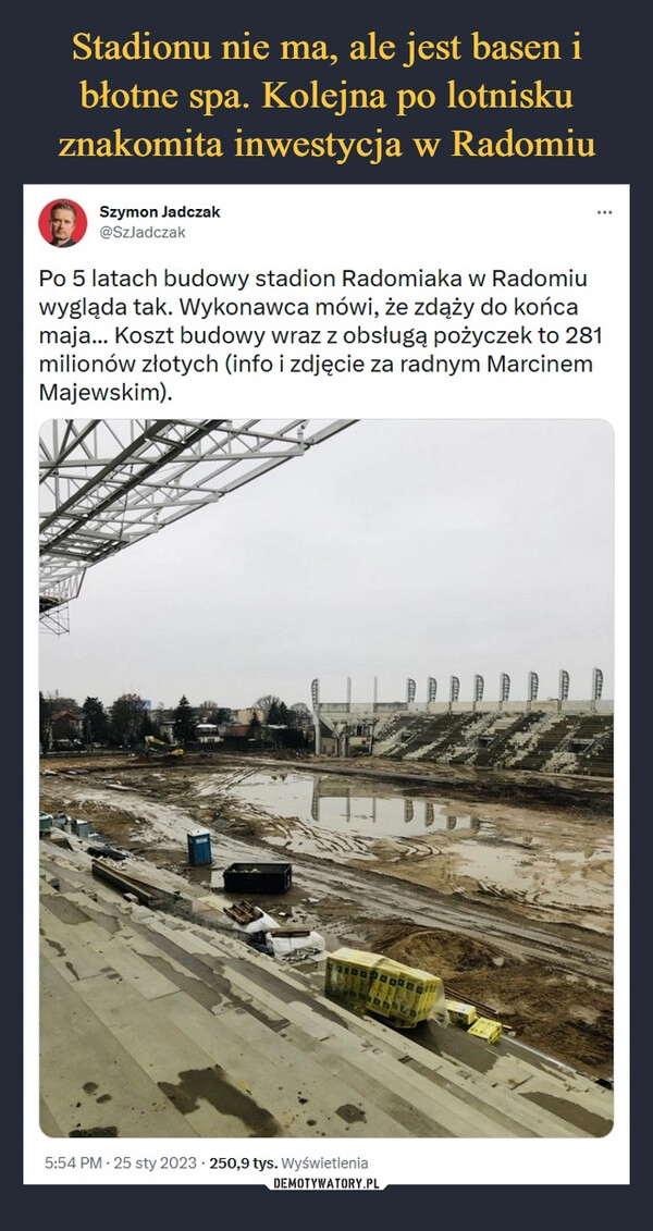 
    Stadionu nie ma, ale jest basen i błotne spa. Kolejna po lotnisku znakomita inwestycja w Radomiu 