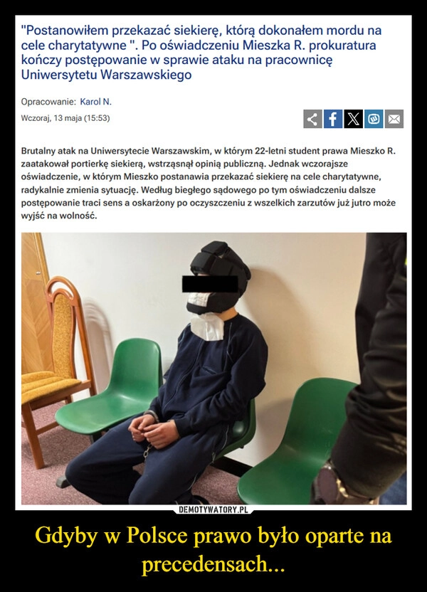 
    Gdyby w Polsce prawo było oparte na precedensach...