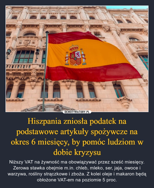 
    Hiszpania zniosła podatek na podstawowe artykuły spożywcze na okres 6 miesięcy, by pomóc ludziom w dobie kryzysu 