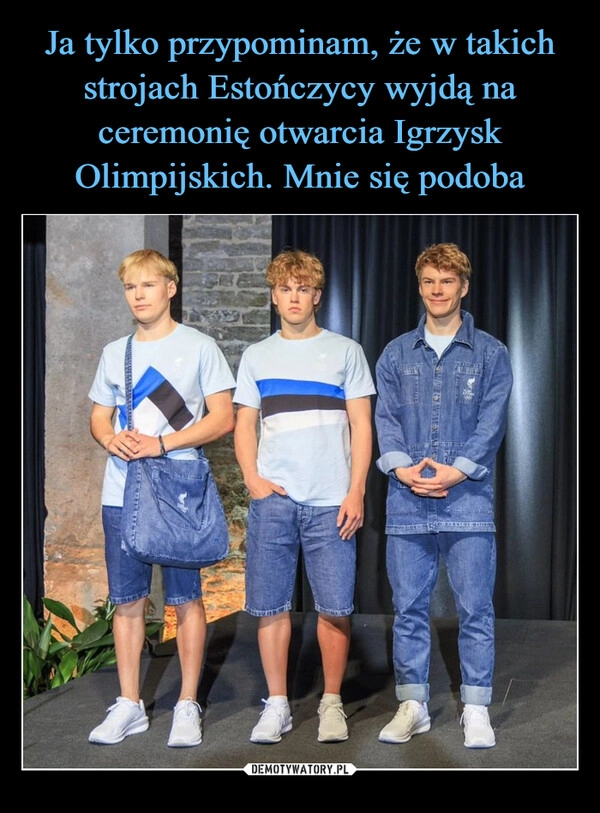 
    Ja tylko przypominam, że w takich strojach Estończycy wyjdą na ceremonię otwarcia Igrzysk Olimpijskich. Mnie się podoba