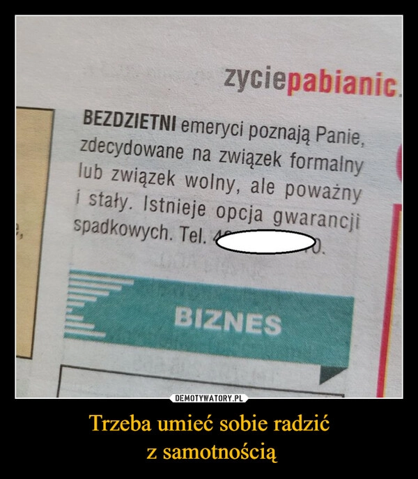 
    Trzeba umieć sobie radzić
 z samotnością