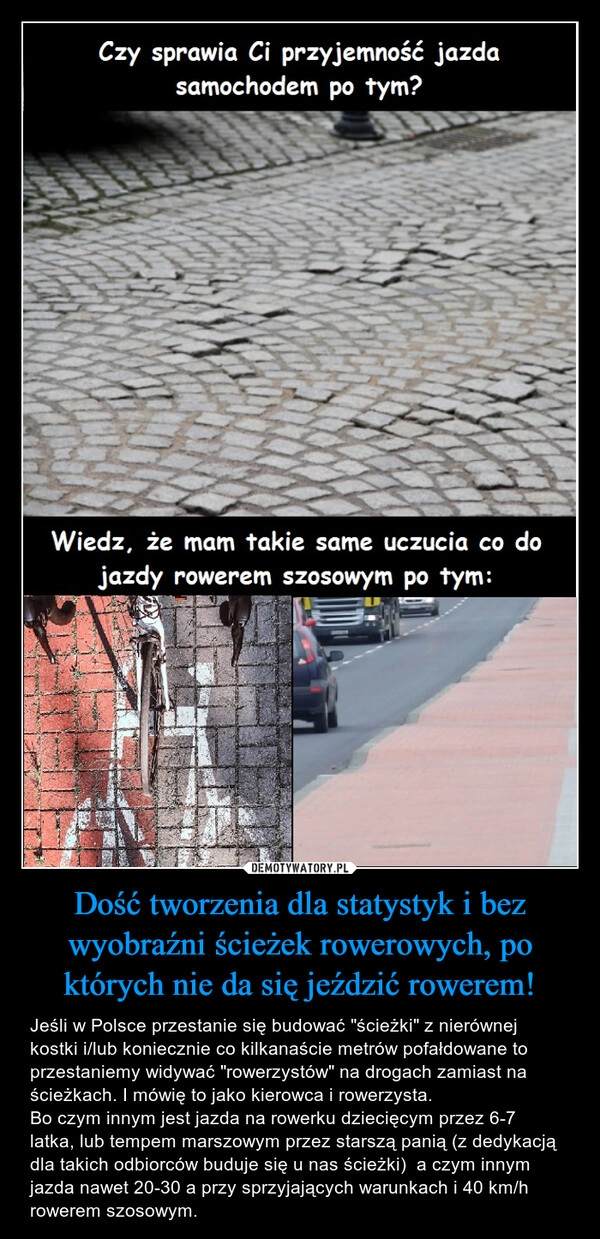 
    Dość tworzenia dla statystyk i bez wyobraźni ścieżek rowerowych, po których nie da się jeździć rowerem!