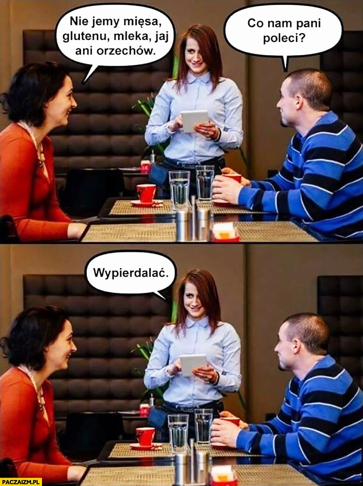 
    Nie jemy mięsa, glutenu, mleka, jaj ani orzechów. Co nam pani poleci? Wypierdzielać