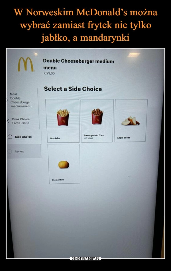 
    
W Norweskim McDonald’s można wybrać zamiast frytek nie tylko jabłko, a mandarynki 