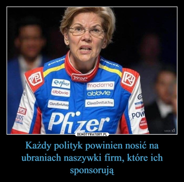 
    Każdy polityk powinien nosić na ubraniach naszywki firm, które ich sponsorują