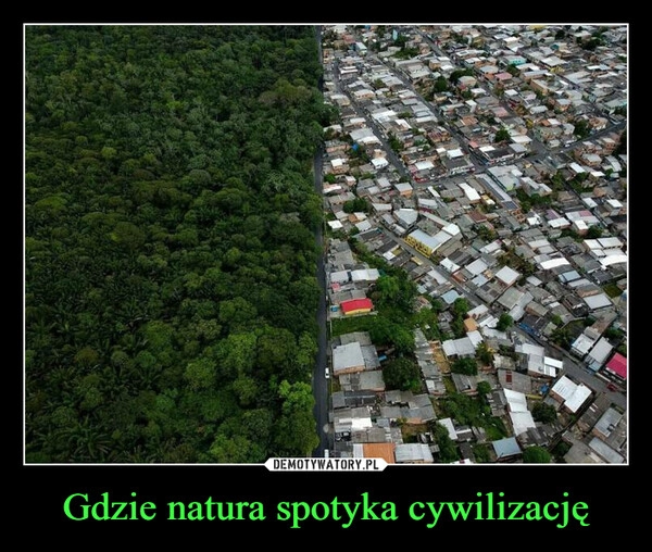 
    Gdzie natura spotyka cywilizację