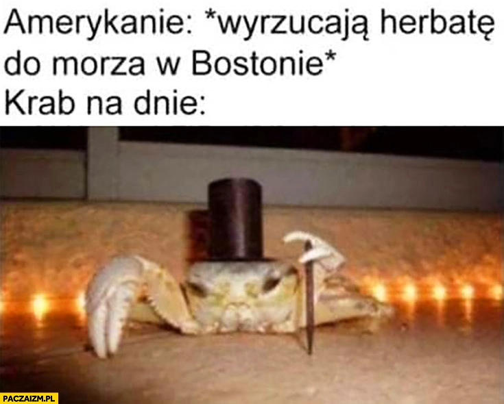 
    Amerykanie wyrzucają herbatę do morza w Bostonie, krab na dnie zadowolony