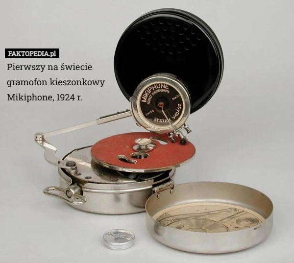 
    Pierwszy na świecie
 gramofon kieszonkowy
 Mikiphone, 1924 r.