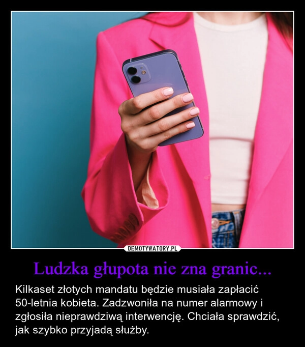 
    Ludzka głupota nie zna granic...