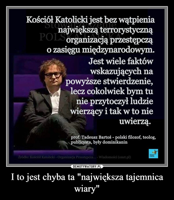 
    I to jest chyba ta "największa tajemnica wiary"