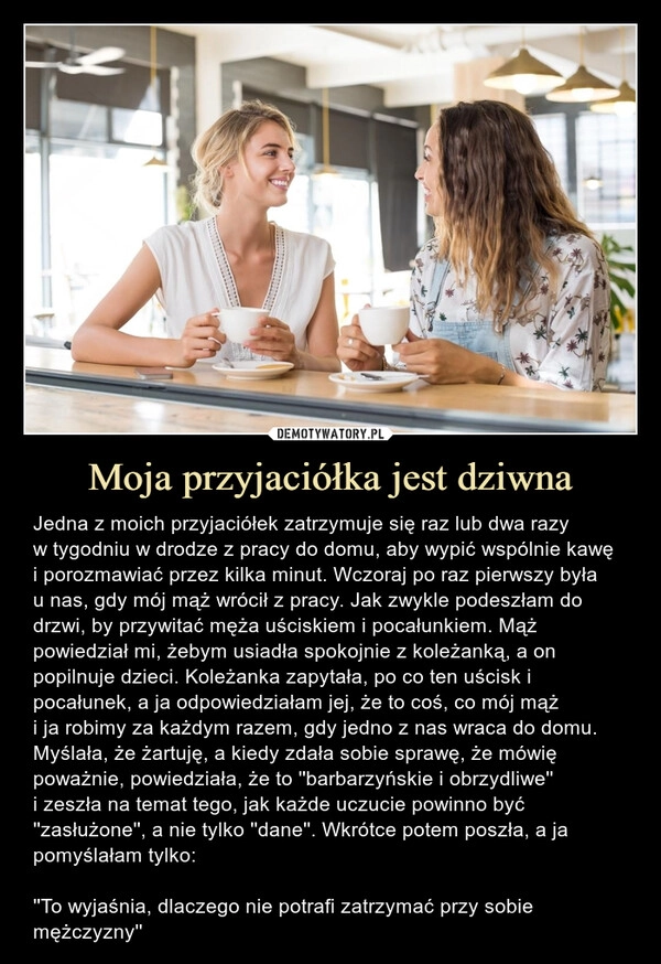 
    Moja przyjaciółka jest dziwna