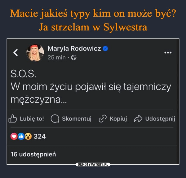 
    Macie jakieś typy kim on może być? Ja strzelam w Sylwestra